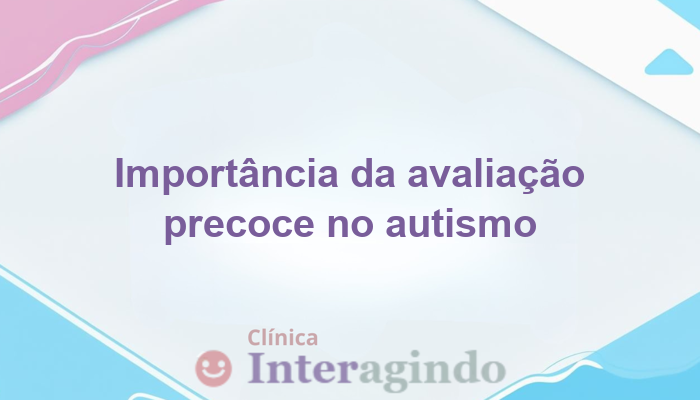 Avaliação Neuropsicológica no Autismo
