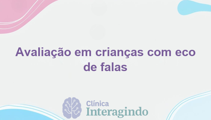 Avaliacao Neuropsicologica em Criancas com Comportamentos de Eco de Falas