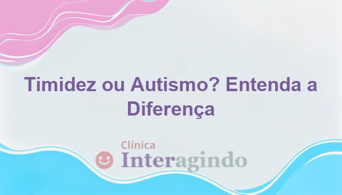 Como a avaliação neuropsicológica diferencia timidez e autismo