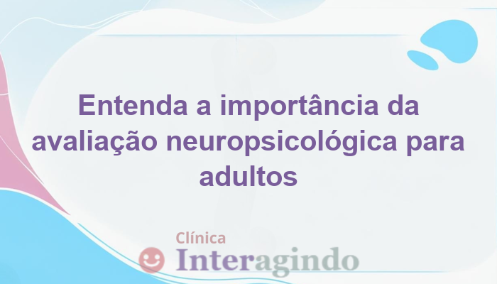 Avaliação Neuropsicológica em Adultos