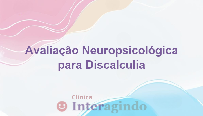 Avaliação Neuropsicológica para Discalculia: Diagnóstico e Intervenção em Ribeirão Preto