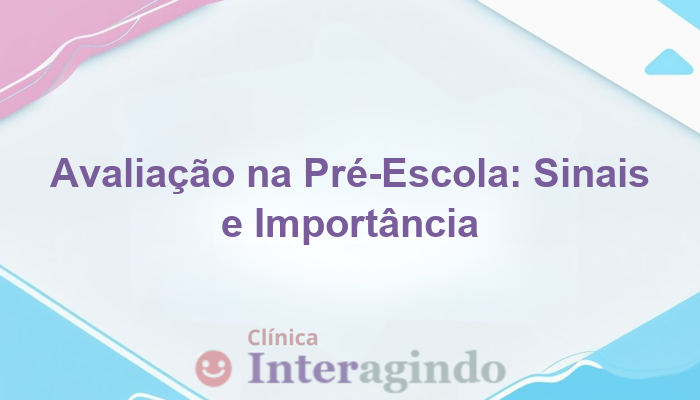 Avaliação Neuropsicológica na Pré-Escola
