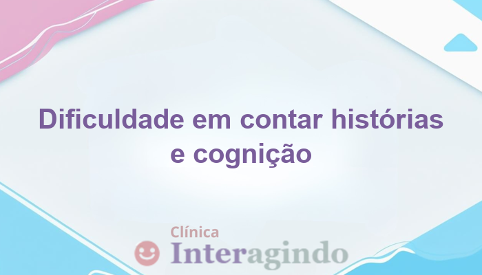 Quando a dificuldade em contar histórias indica um problema cognitivo