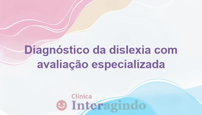 Diagnóstico da dislexia com avaliação neuropsicológica