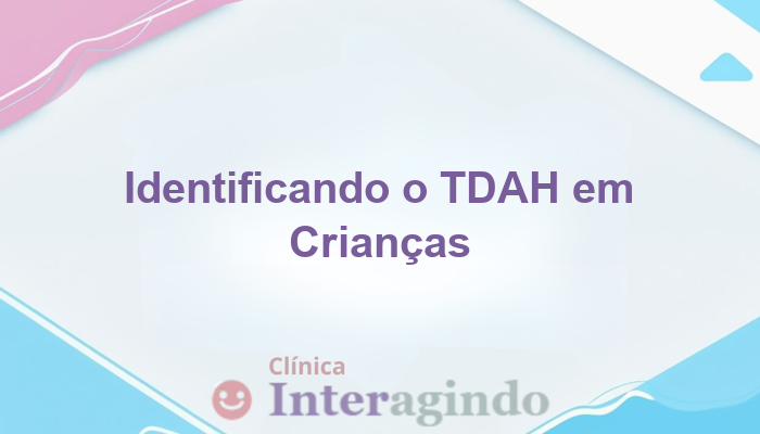 Identificando o TDAH em Crianças