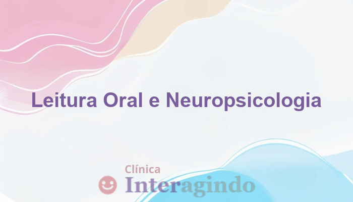 Relacao entre leitura oral e perfil neuropsicologico