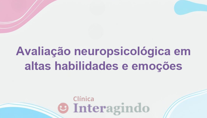 Altas habilidades e dificuldades emocionais: o que a avaliação revela?