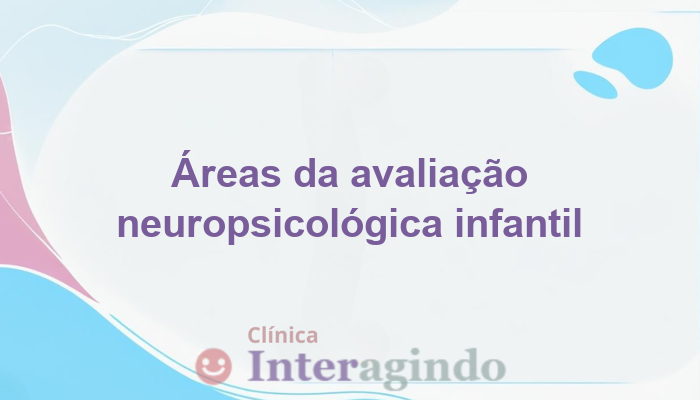 Quais áreas a avaliação neuropsicológica investiga em crianças