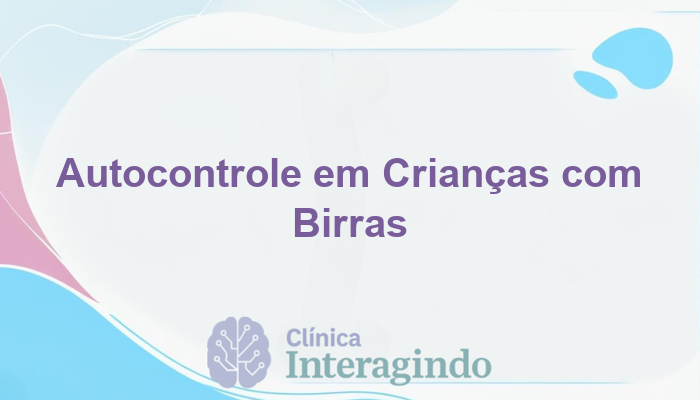 Avaliação de autocontrole em crianças com birras prolongadas