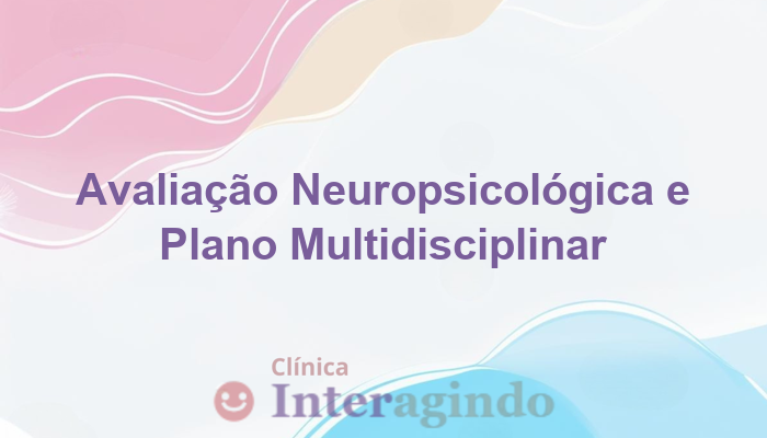 Avaliação Neuropsicológica como Apoio para Plano Terapêutico Multidisciplinar