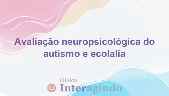 Avaliação Neuropsicológica para Autismo em Crianças com Ecolalia Persistente