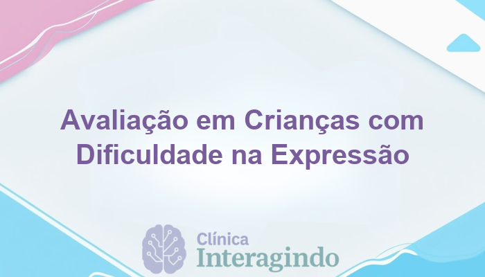 Como Avaliar Crianças com Falta de Clareza em Expressar Necessidades