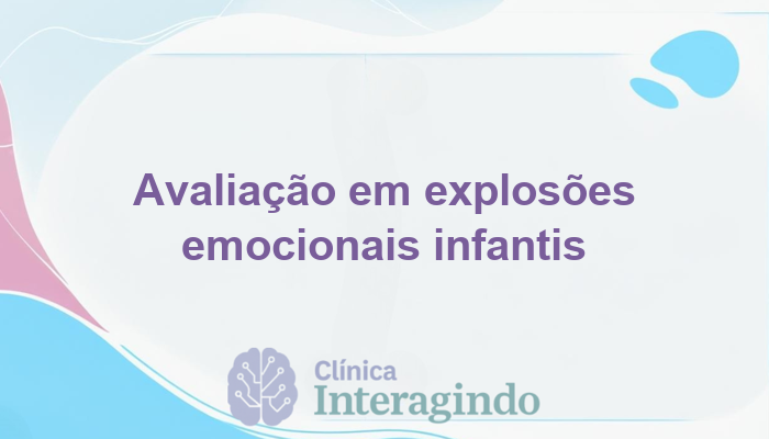 Avaliação Neuropsicológica em Crianças com Explosões Emocionais Frequentes