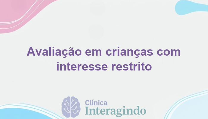 avaliacao neuropsicologica em criancas com interesse restrito em temas historicos