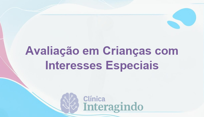 avaliacao neuropsicologica em criancas com interesse por temas incomuns