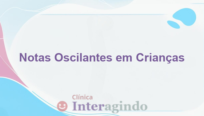 avaliacao neuropsicologica em criancas com notas oscilantes