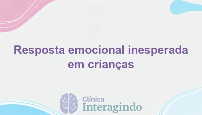 Avaliação Neuropsicológica em Crianças com Resposta Emocional Inesperada a Frustrações