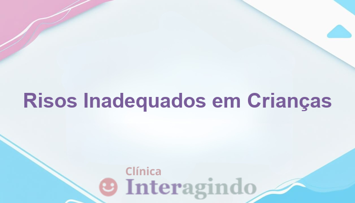 Avaliação Neuropsicológica em Crianças que Riem em Momentos Inapropriados