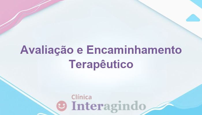 Avaliação Neuropsicológica e Encaminhamento para Terapias