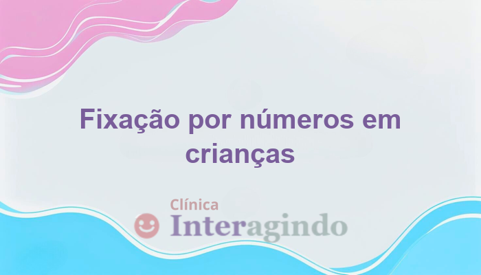 Avaliação Neuropsicológica para Crianças com Fixação por Números, Mapas ou Rotas