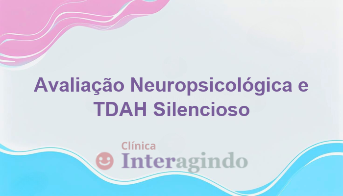 Como a Avaliação Neuropsicológica Detecta TDAH em Crianças Silenciosas
