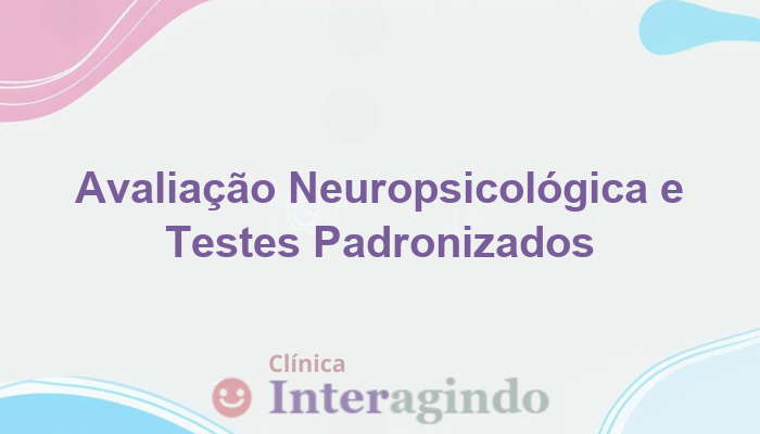 avaliacao neuropsicologica com testes padronizados como funciona