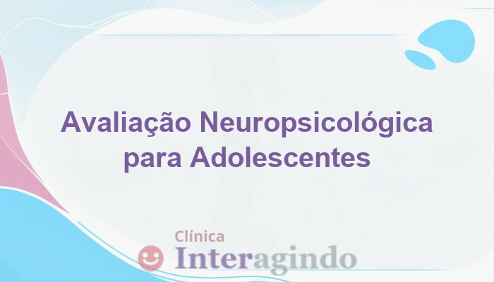 Avaliação Neuropsicológica para Transtornos de Aprendizagem em Adolescentes