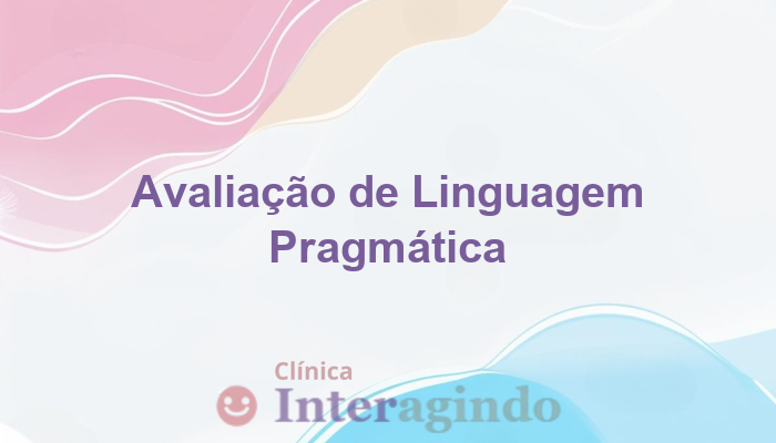 Como a Avaliação Neuropsicológica Identifica Transtornos de Linguagem Pragmática