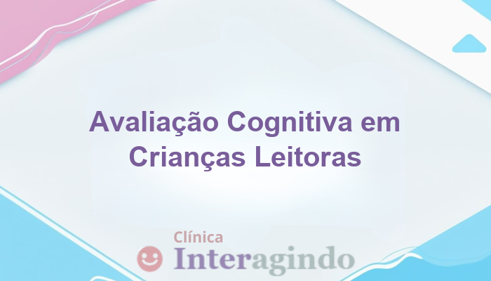 Como Avaliar o Perfil Cognitivo de Crianças que Leem Desde Cedo
