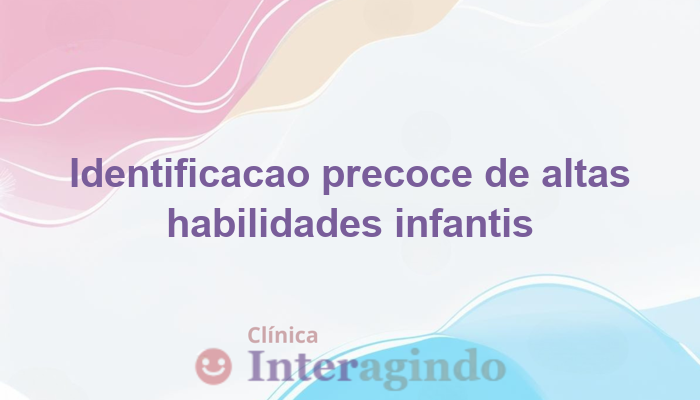 Como Identificar Precocemente Crianças com Altas Habilidades