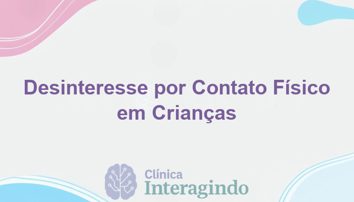 Como Investigar o Desinteresse por Contato Físico em Crianças