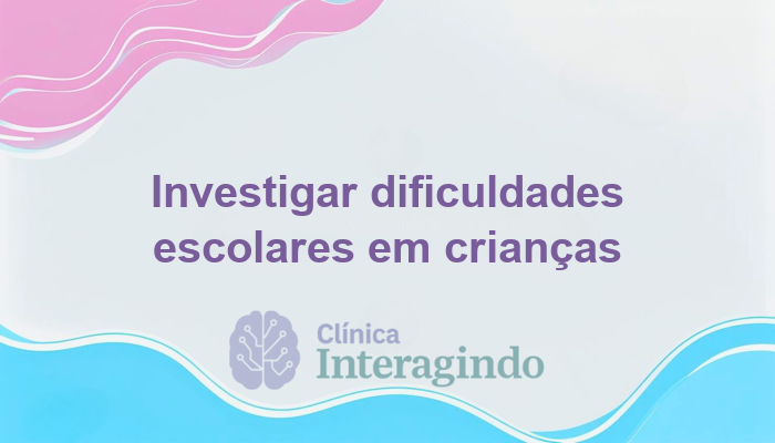 Como Investigar Dificuldade de Iniciar Tarefas Escolares em Crianças