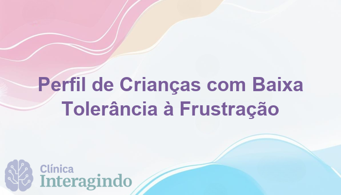 Criancas com baixa tolerancia a frustracao