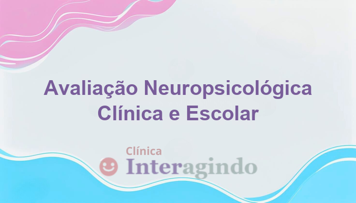 Diferenças entre Avaliação Neuropsicológica Clínica e Escolar