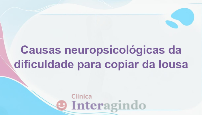 Dificuldade para copiar da lousa: o que pode estar por trás?