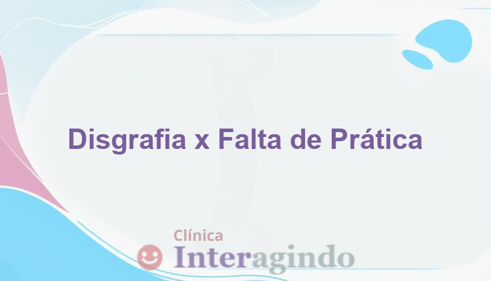 Disgrafia e avaliação neuropsicológica: como diferenciar da falta de prática?