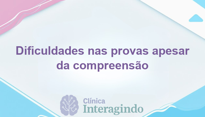 Entende Tudo na Aula, Mas Vai Mal nas Provas: Compreendendo as Dificuldades Neuropsicológicas