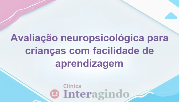 Filho com Facilidade em Aprender: Precisa Avaliar?