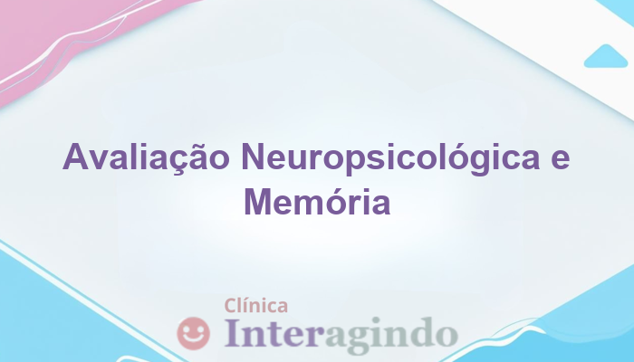 Avaliação Neuropsicológica e Dificuldade de Memória