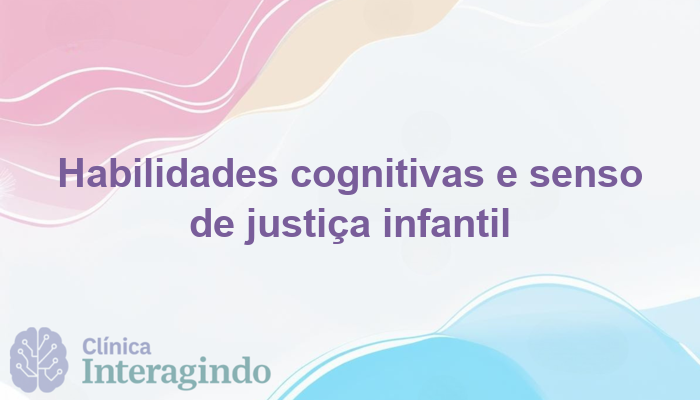 Investigação de Habilidades Cognitivas em Crianças com Forte Senso de Justiça