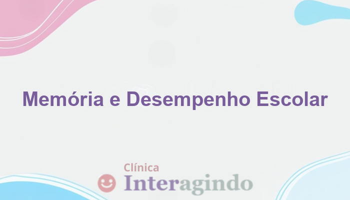 Memória de Curto Prazo e Dificuldades Escolares: Quando Avaliar?