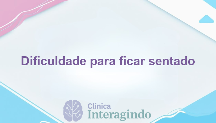 Nao Consegue Ficar Sentado Nem por Cinco Minutos