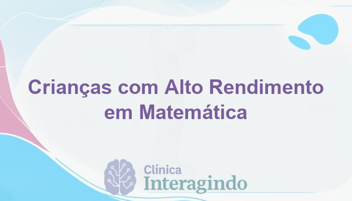 Perfil Cognitivo de Crianças com Alto Rendimento em Matemática: Uma Análise Neuropsicológica