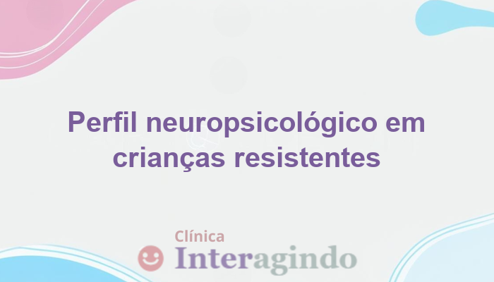 Perfil neuropsicológico de crianças que resistem a regras sociais
