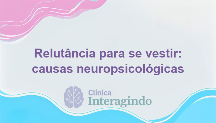 Perfil Neuropsicológico de Crianças que Relutam em se Vestir Sozinhas