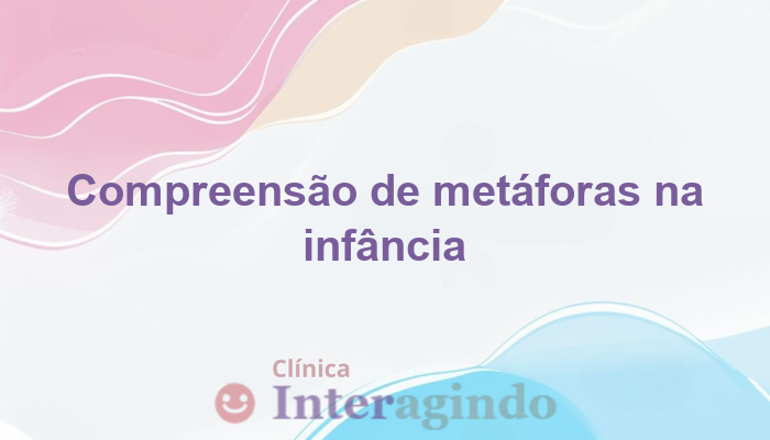 Quando a criança não compreende metáforas: avaliação neuropsicológica