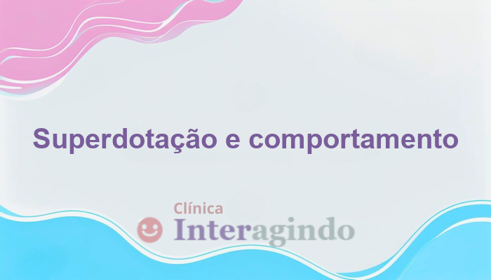 Superdotação e problemas de comportamento: o que a avaliação revela