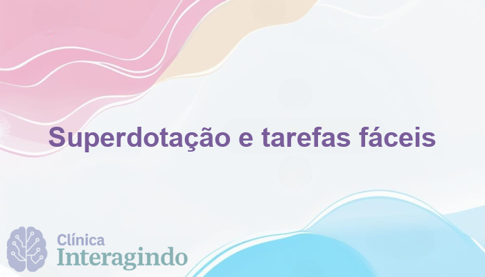 Superdotado que se recusa a fazer tarefas fáceis: entenda as causas e como ajudar