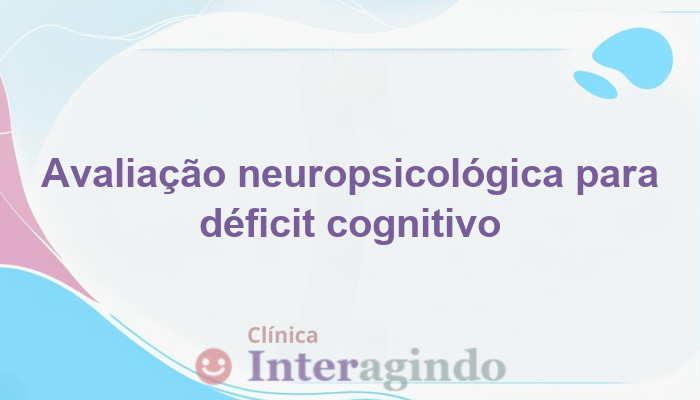 Suspeita de Déficit Cognitivo: Avaliação É o Caminho