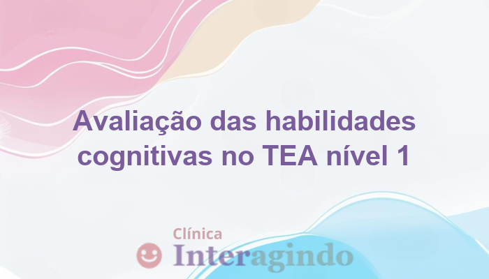 TEA nível 1: o que a avaliação revela sobre as habilidades cognitivas
